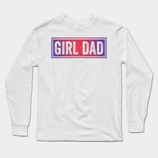 Girl Dad - Proud Father of Girls Fathers Day Long Sleeve T-Shirt